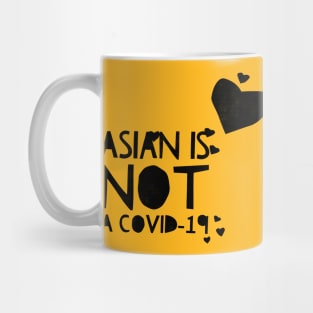 ASIAN IS NOT A COVID-19 Mug